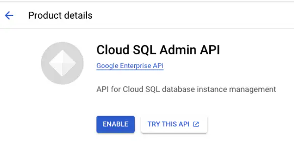 Enable the Cloud SQL Admin API in the GCP console